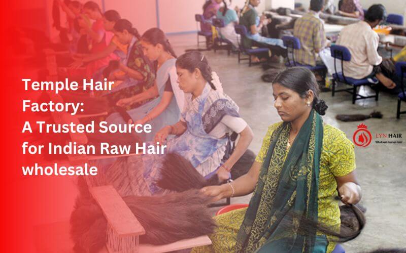 Temple Hair Factory A Trusted Source for Indian Raw Hair wholesale (1)