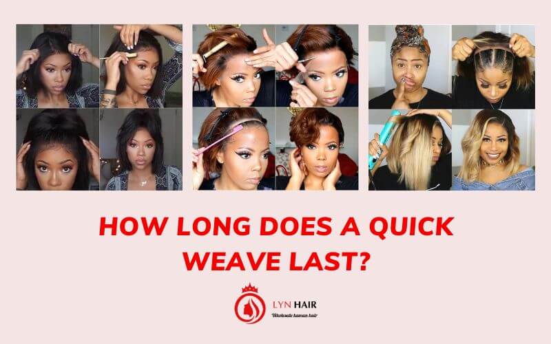 How long does a quick weave last