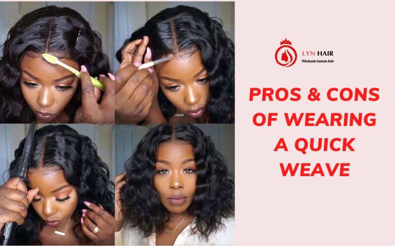 Pros and cons of Wearing a Quick Weave