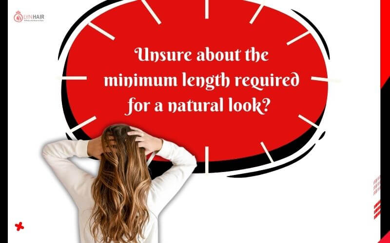 The minimum length required for a natural look