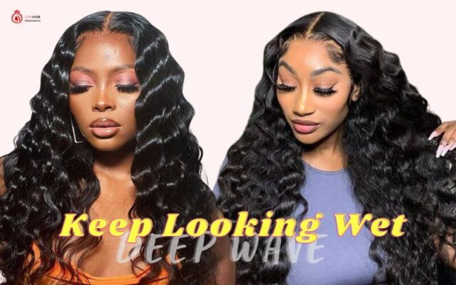 How To Keep Deep Wave Hair Looking Wet