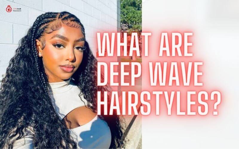 Be More Dynamic With Deep Wave Weave Hairstyles