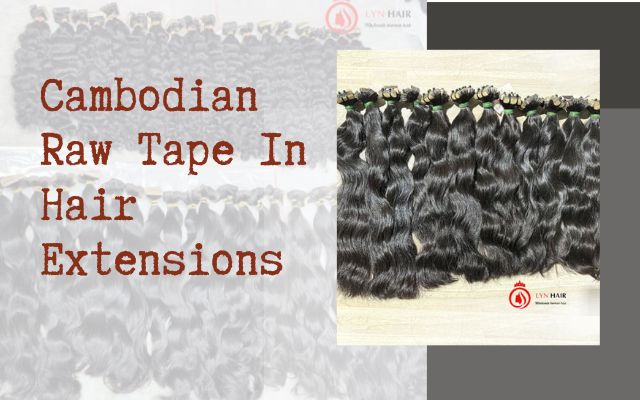 Cambodian Raw Tape In Hair Extensions