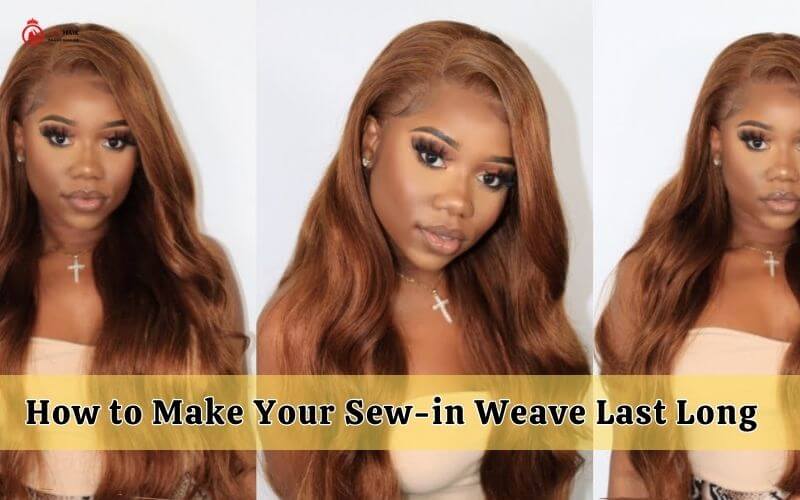 How to Make Your Sew-in Weave Last Long