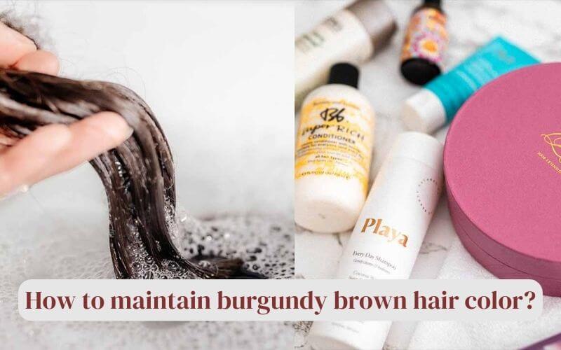 How to maintain burgundy brown hair color