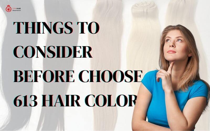 Things to consider before choose 613 Hair Color