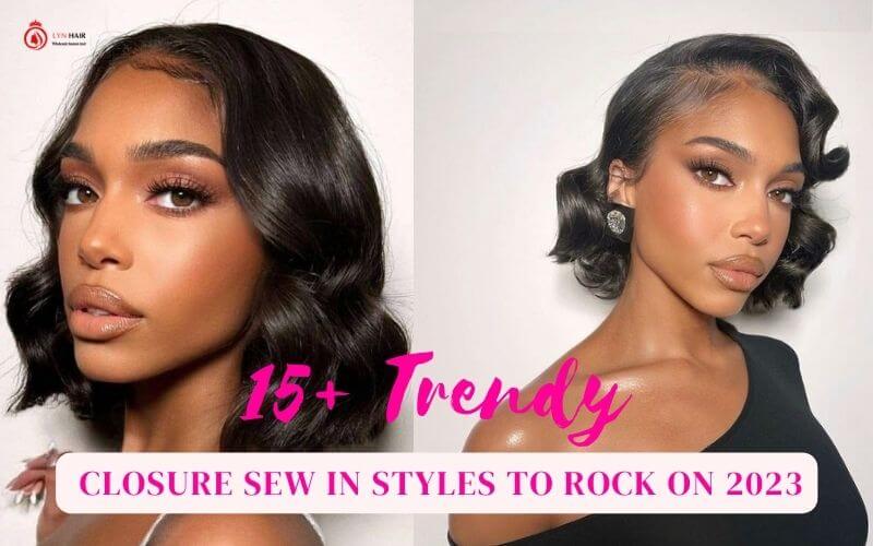 15+ Trendy closure sew in styles to Rock on 2023