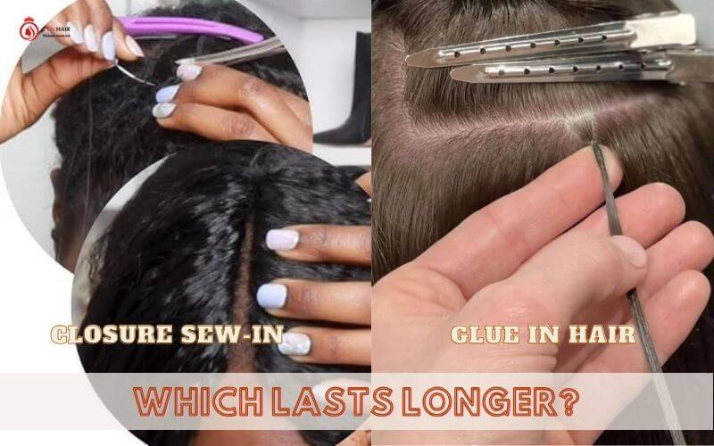 Closure Sew-in weave vs glue in hair method, which lasts longer