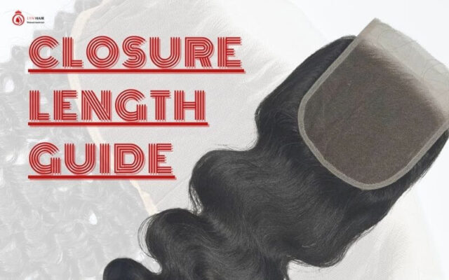 Guide to choose the right closure sizes and length for yourself