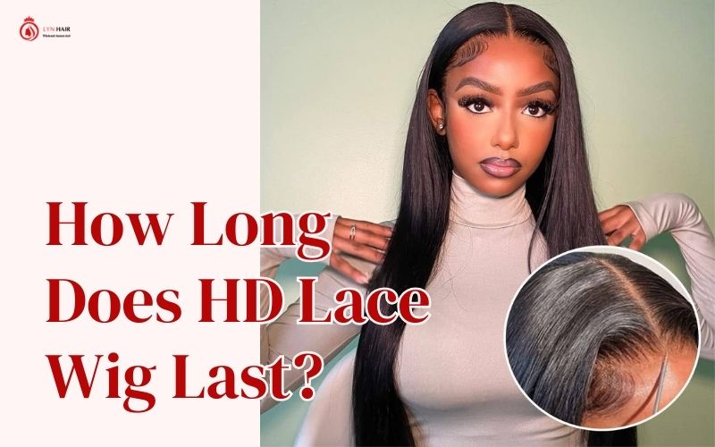 How Long Does HD Lace Wig Last