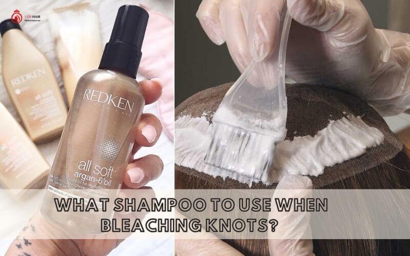 What shampoo to use when bleaching knots