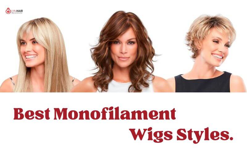 Best monofilament wigs Styles