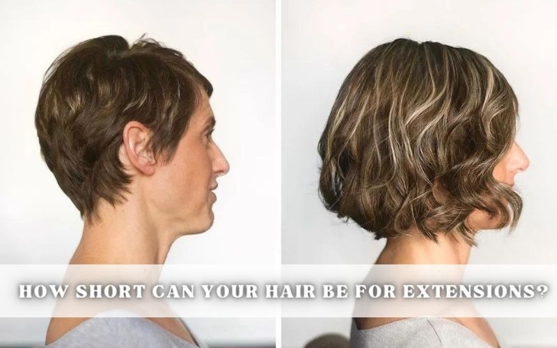 How short can your hair be for extensions