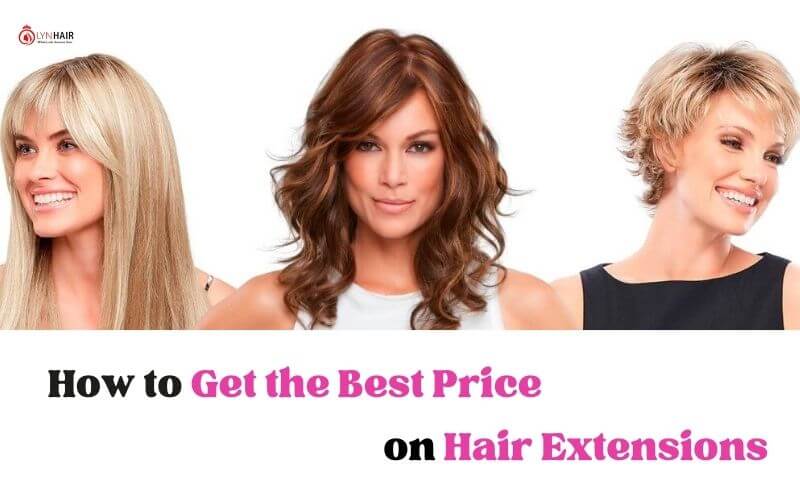 How to Get the Best Price on Hair Extensions