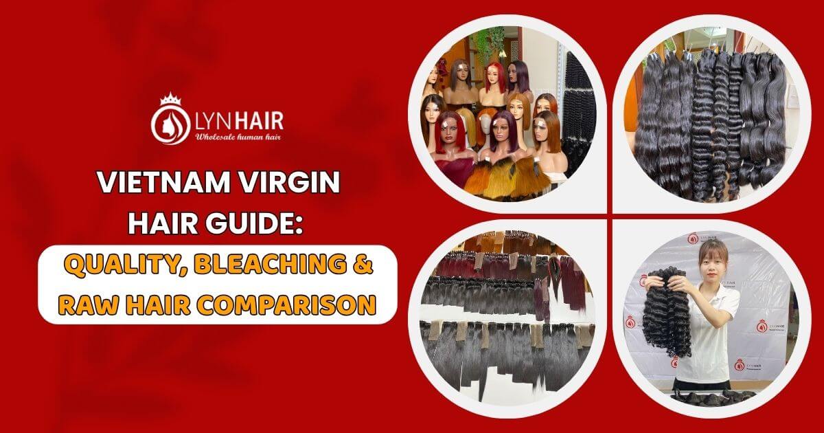 VIETNAM VIRGIN HAIR GUIDE QUALITY, BLEACHING & RAW HAIR COMPARISON